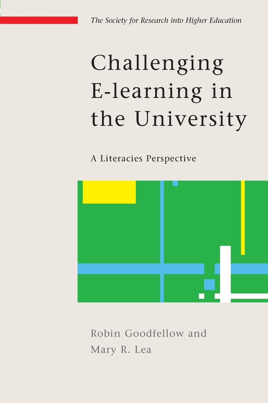 Challenging E-Learning In The University: A Literacies Perspective (Society for Research Into Higher Education)