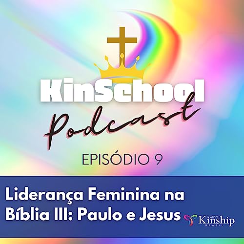 Epis&oacute;dio #9 - Lideran&ccedil;a feminina na b&iacute;blia III: Paulo x Jesus