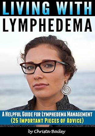 Discover Essential Strategies in ‘Living with Lymphedema: A Helpful Guide for Lymphedema Management (25 Important Pieces of Advice)’ – A Must-Read for Effective Lymphedema Care! Discover Essential Strategies in ‘Living with Lymphedema: A Helpful Guide for Lymphedema Management (25 Important Pieces of Advice)’ – A Must-Read for Effective Lymphedema Care!