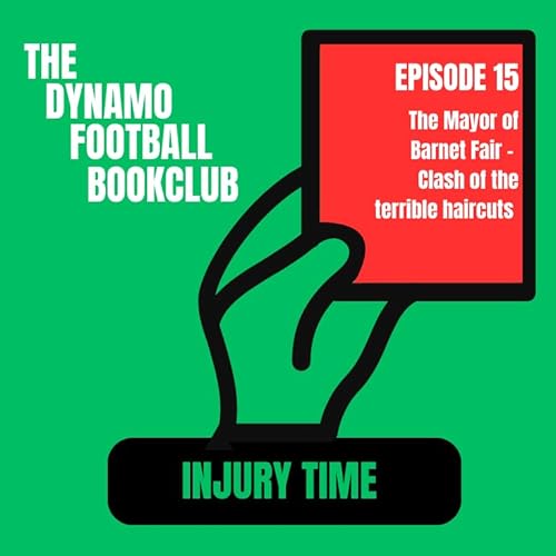 Injury Time 15: The Mayor of Barnet Fair - Clash of the terrible haircuts Podcast Por  arte de portada