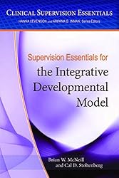 Supervision Essentials for the Integrative Developmental Model (Clinical Supervision Essentials)