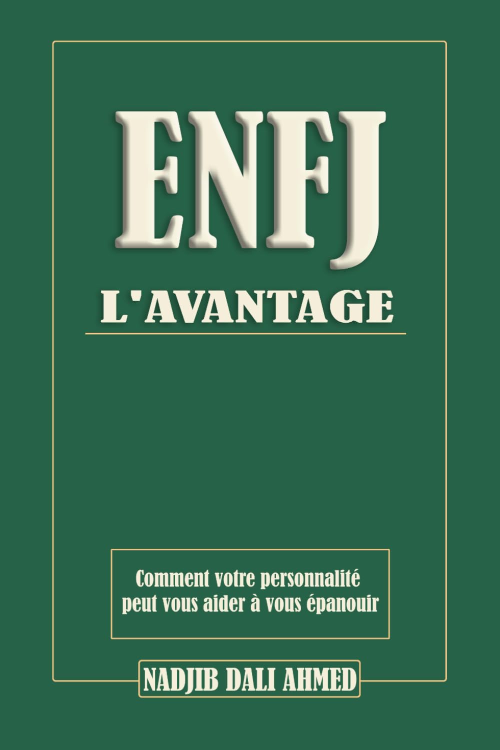L'AVANTAGE ENFJ: Comment votre personnalité peut vous aider à vous épanouir (L'AVANTAGE MBTI)