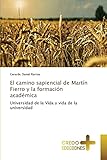  El camino sapiencial de Martín Fierro y la formación académica: Universidad de la Vida y vida de la universidad