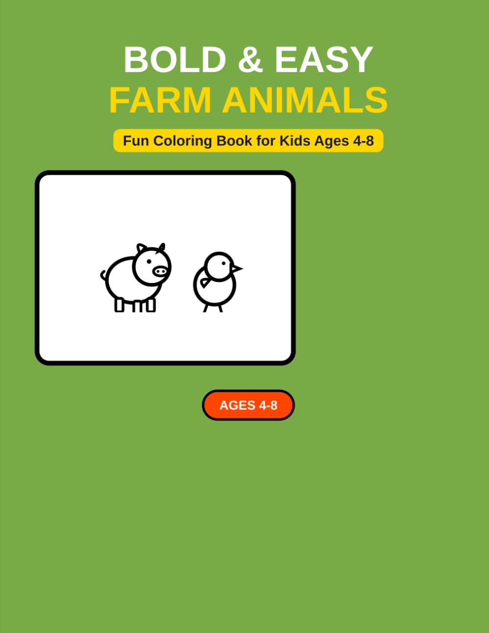 Bold and Easy Farm Animals Coloring Book for Kids Ages 4-8: Fun and Simple Cow, Pig, Horse, Chicken and Cute Barn Animal Pages for Boys and Girls