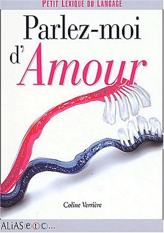 Parlez-moi d'amour : Petit lexique du langage