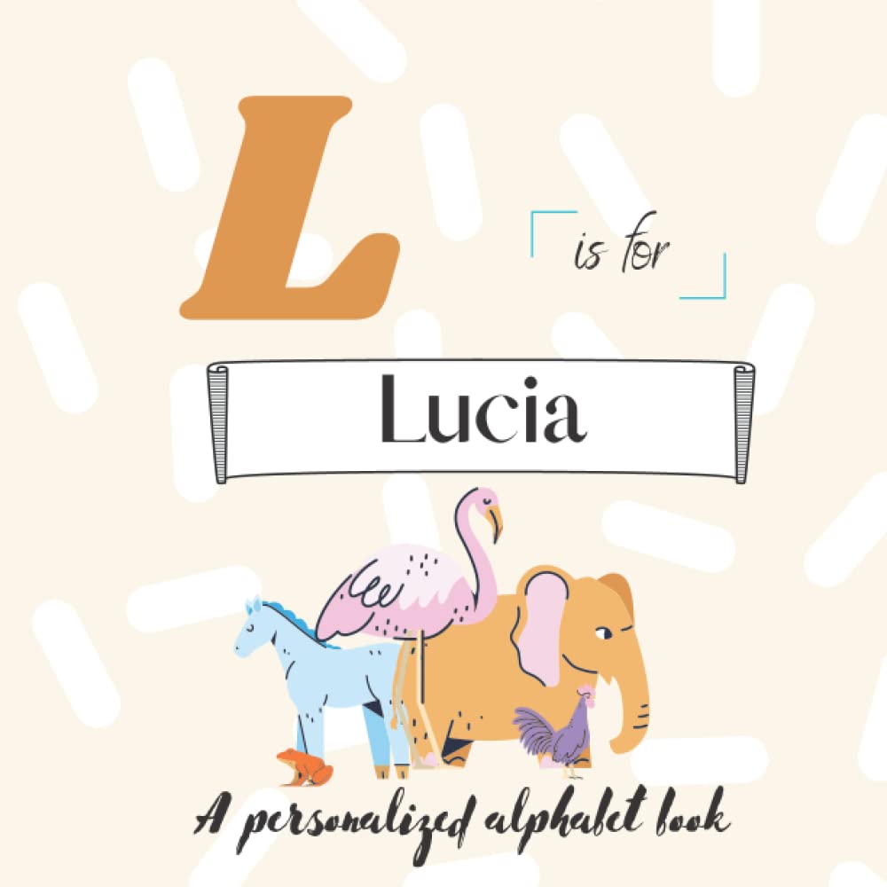 L is for Lucia: A Custom Alphabet Book Personalized With Your Name