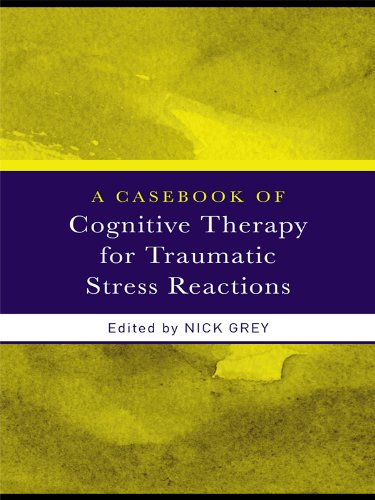 A Casebook of Cognitive Therapy for Traumatic Stress Reactions