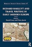  Richard Hakluyt and Travel Writing in Early Modern Europe (Hakluyt Society, Extra Series Book 47) (English Edition)
