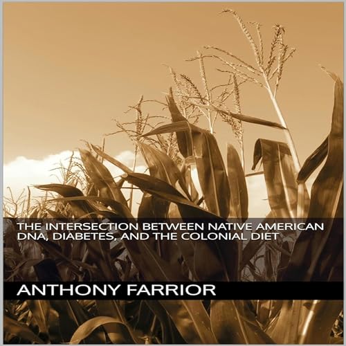 The Intersection Between Native American DNA, Diabetes, and the Colonial Diet by Anthony Farrior episode artwork
