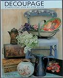 Decoupage: A Practical, Step-By-Step Guide