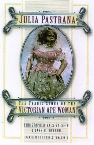 Julia Pastrana: The Tragic Story of the Victorian Ape Woman - Livre biographie historique