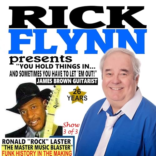 RONALD "ROCK" LASTER "The Master Music Blaster" - "You Hold Things In...and Sometimes You Have to Let 'Em Out!" (Show 3 of 3) - Episode 255
