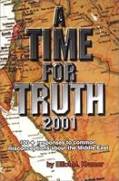 A Time for Truth: 100+ Responses to Common Misconceptions About the Middle East 0968982506 Book Cover
