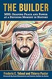 The Builder: MBS: Shaping Peace and Power at a Defining Moment in History