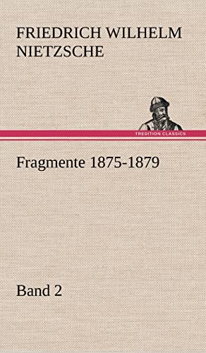 Fragmente 1875-1879, Band 2 (German Edition)