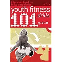 101 Youth Fitness Drills Age 7-11