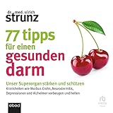 77 Tipps für einen gesunden Darm: Unser Superorgan stärken und schützen - Dr. Ulrich Strunz Thomas Birnstiel Verlag: ABOD von RBmedia Verlag 