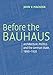Before the Bauhaus (Modern Architecture and Cultural Identity)