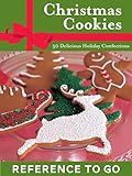 Christmas Cookies: 50 Delicious Holiday Confections (Reference to Go)