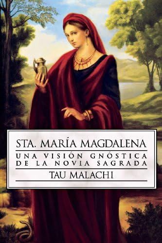 Sta. María Magdalena: Una visión gnóstica de la novia sagrada (Gnostic (Spanish), 3) (Spanish Edition) Paperback – September 8, 2006