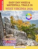 Easy Day Hikes & Waterfall Trails in West Virginia 2026: Beginner-Friendly Paths, Scenic Overlooks, Family Adventures, Maps, Trail Difficulty Ratings, Parking & Planning Tips