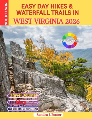Easy Day Hikes & Waterfall Trails in West Virginia 2026: Beginner-Friendly Paths, Scenic Overlooks, Family Adventures, Maps, Trail Difficulty Ratings, Parking & Planning Tips