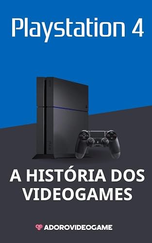 A História dos videogames: Playstation 4 (Portuguese Edition)
