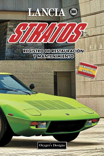 LANCIA STRATOS: REGISTRO DE RESTAURACIÓN Y MANTENIMIENTO (Ediciones en español) (Spanish Edition) LANCIA STRATOS: REGISTRO DE RESTAURACIÓN Y MANTENIMIENTO (Ediciones en español) (Spanish Edition)