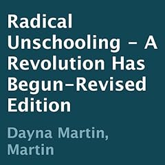 Radical Unschooling Audiolibro Por Dayna Martin arte de portada