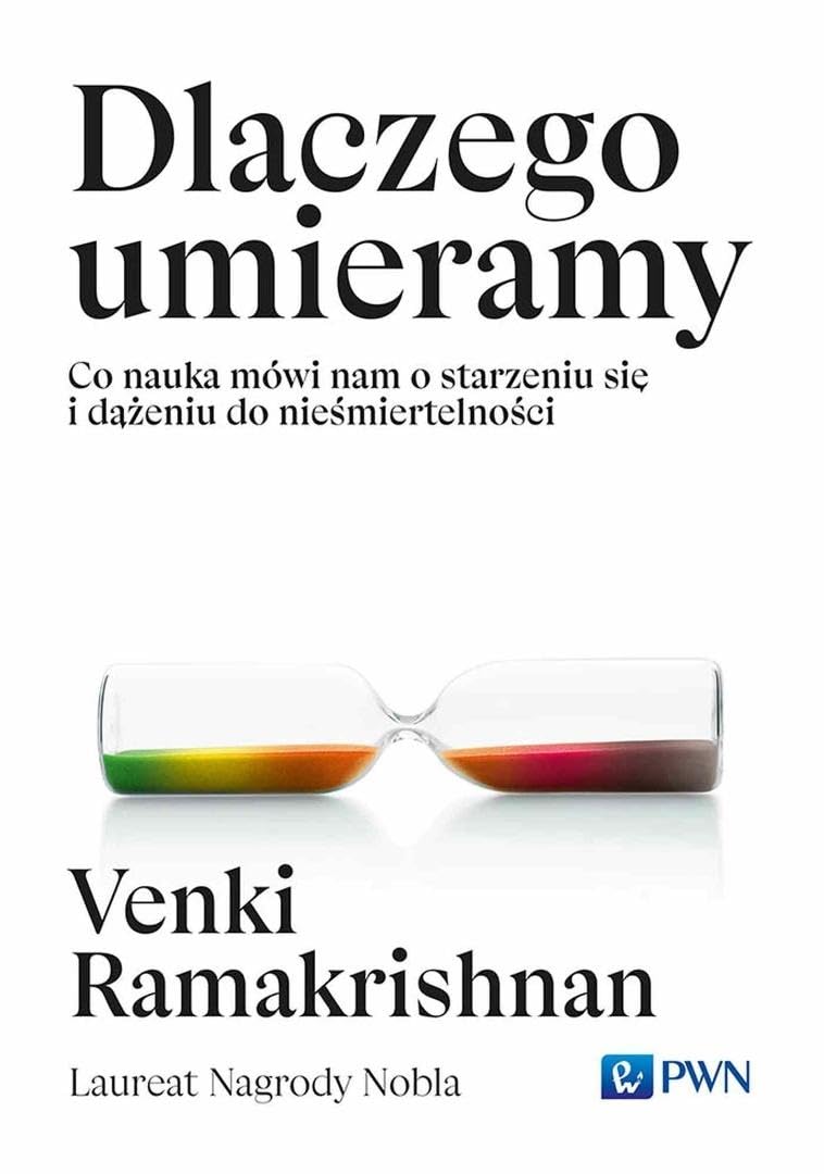 Dlaczego umieramy: Co nauka mówi nam o starzeniu się i dążeniu do nieśmiertelności
