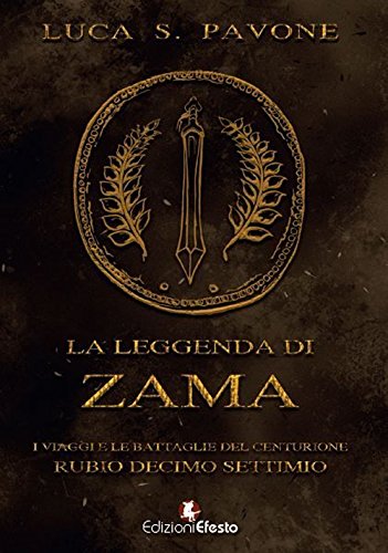 La leggenda di Zama. i viaggi e le battaglie del