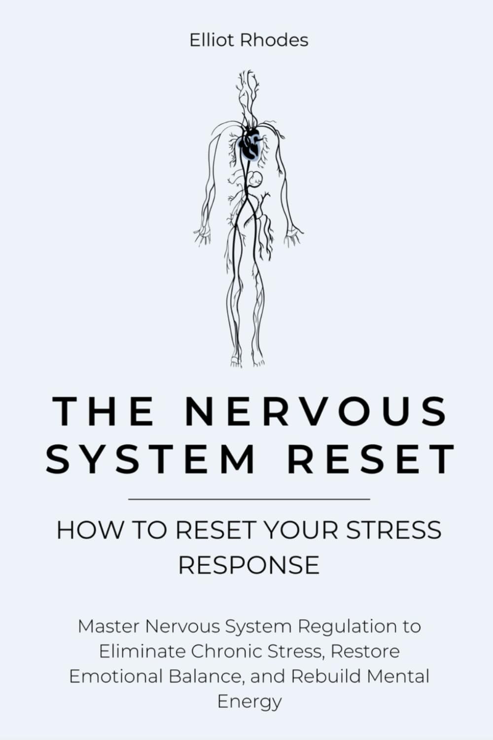 The Nervous System Reset: Master Nervous System Regulation to Eliminate Chronic Stress, Restore Emotional Balance, and Rebuild Mental Energy: 5 (Mind Reset Series)