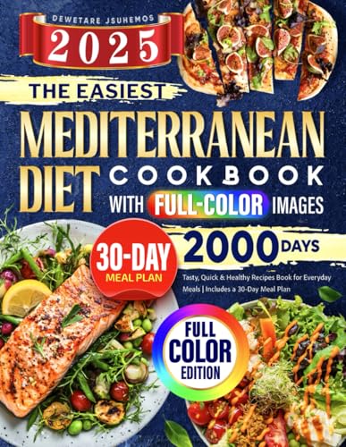 The Easiest Mediterranean Diet Cookbook with Full-Color Images: 2000 Days Tasty