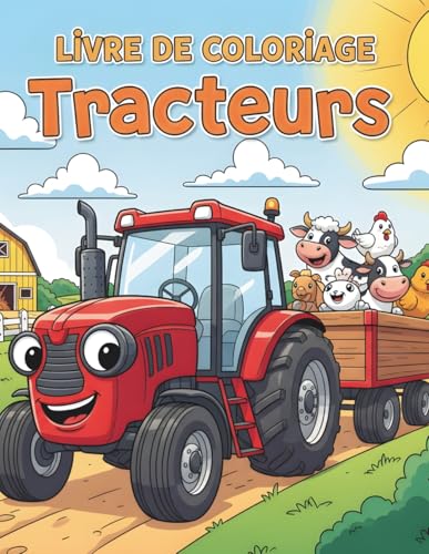 Livre de coloriage tracteurs :40 Gros Dessins Simples et Amusants de Tracteurs et Véhicules de la Ferme - Idéal pour Filles et Garçons