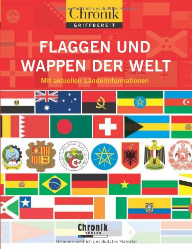 Chronik griffbereit Flaggen und Wappen der Welt: Mit aktuellen Länderinformationen Chronik griffbereit Flaggen und Wappen der Welt: Mit aktuellen Länderinformationen