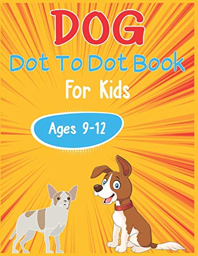 Dog Dot to Dot Book For Kids Ages 9-12: Connect the dot Activities for Learning