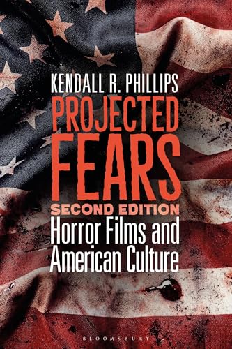 Cover of Projected Fears: Horror Films and American Culture: Second Edition