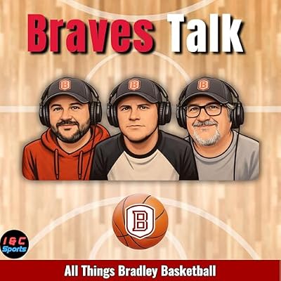 Braves Talk - Bradley Braves Basketball Talk