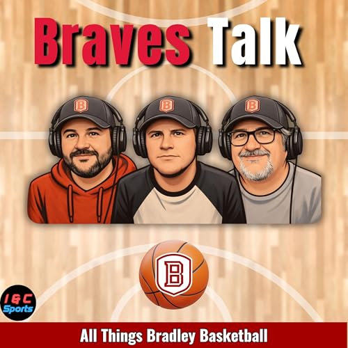 Braves Talk - Bradley Braves Basketball Talk Titelbild