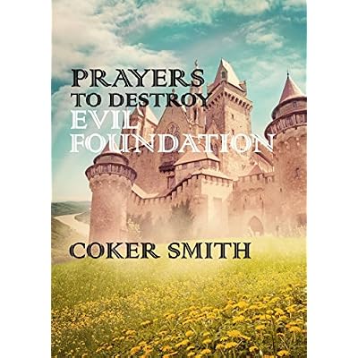 Prayers to Destroy Evil Foundation in your Life