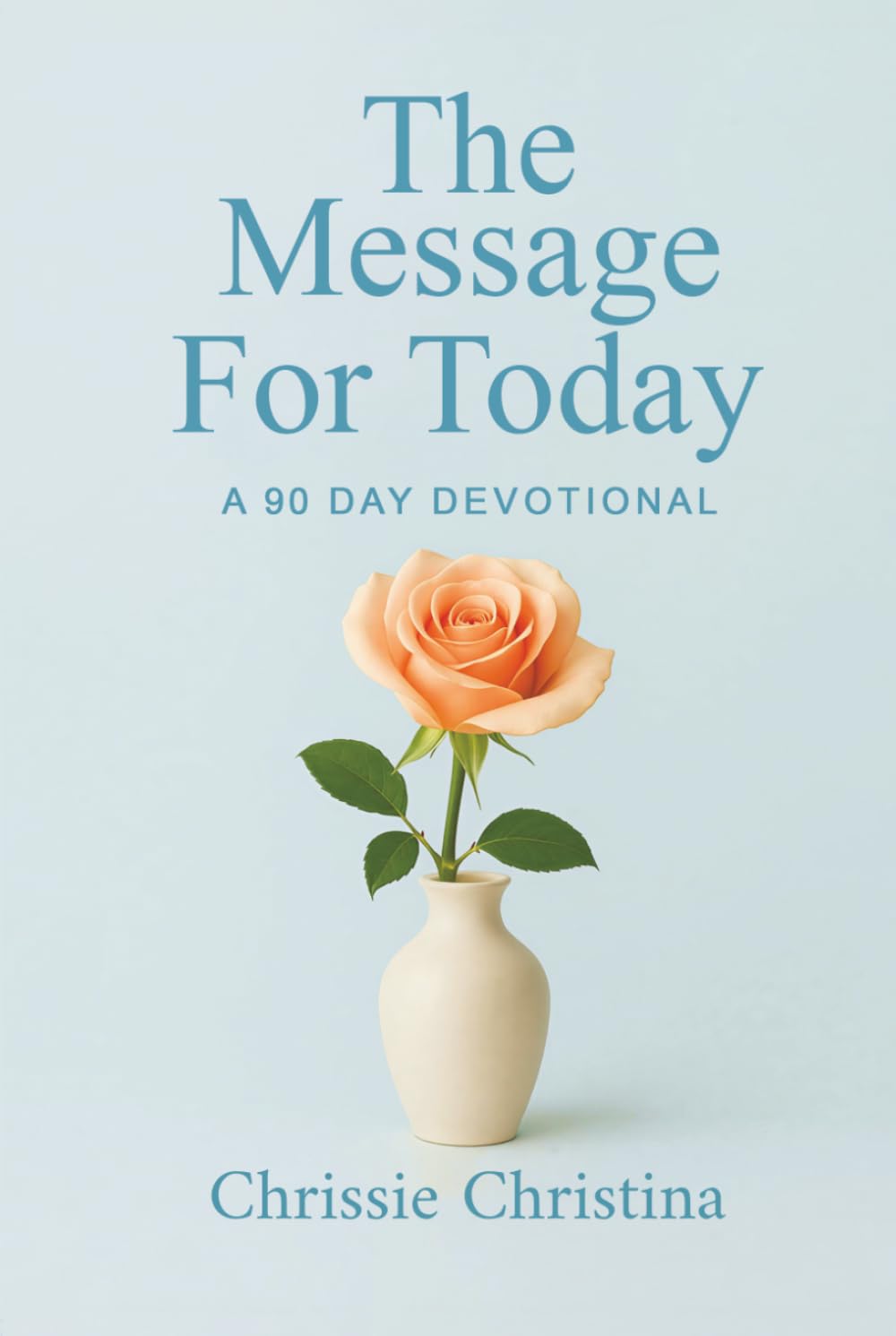 The Message for Today: (90 Day Devotional)