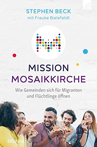  Mission Mosaikkirche: Wie Gemeinden sich für Migranten und Flüchtlinge öffnen PDF Ebook En Ligne