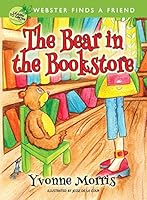 The Bear in the Bookstore: Webster Finds a Friend 1943119007 Book Cover