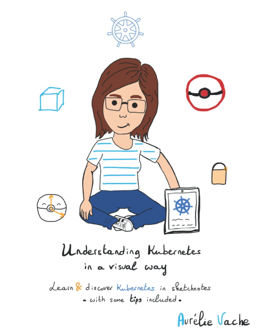Understanding Kubernetes in a visual way: Learn and discover Kubernetes in sketchnotes (Understanding in a visual way)