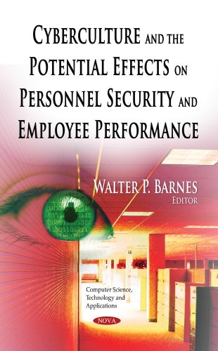 Cyberculture and the Potential Effects on Personnel Security and Employee Performance (Computer Science, Technology and Applications)