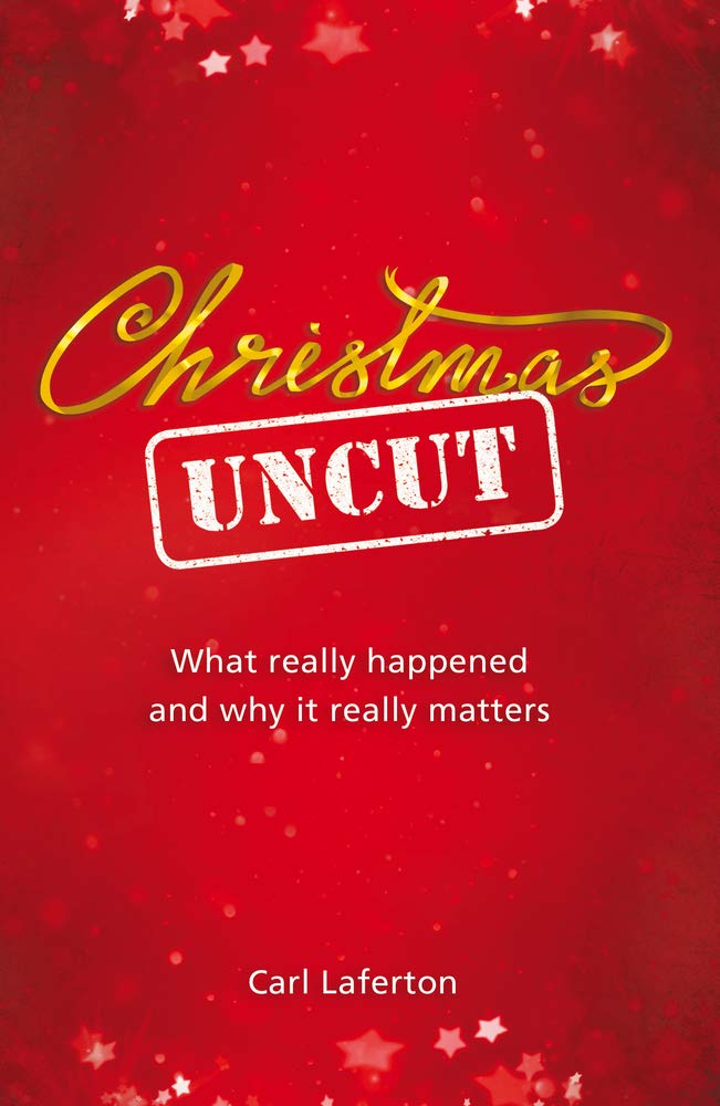 Christmas Uncut: What Really Happened and Why It Really Matters...