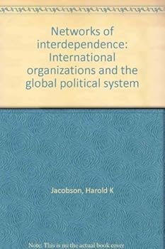 Hardcover Networks of interdependence: International organizations and the global political system Book