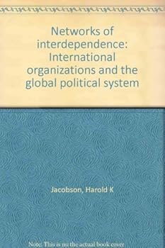 Hardcover Networks of interdependence: International organizations and the global political system Book