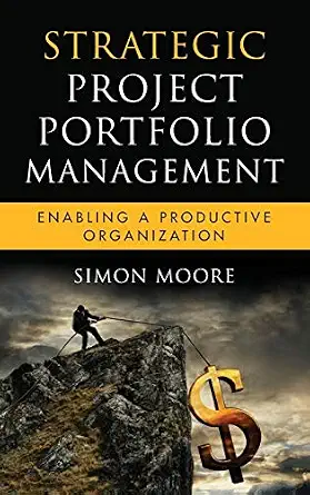 Strategic Project Portfolio Management: Enabling a Productive Organization book cover