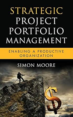 Strategic Project Portfolio Management: Enabling a Productive Organization: 16 (Microsoft Executive Leadership Series) book cover